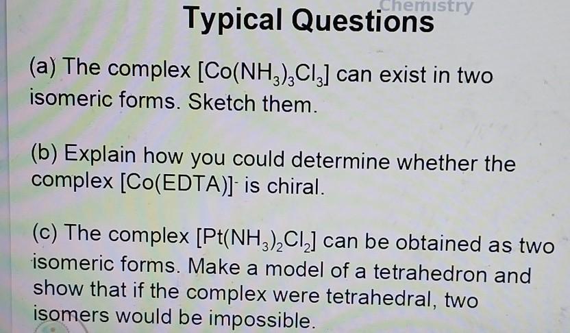 Solved (a) The complex [Co(NH3)3Cl3] can exist in two | Chegg.com