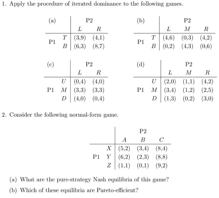 Solved 1. Apply the procedure of iterated dominance to the | Chegg.com