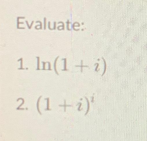 Solved 1. ln(1+i) | Chegg.com