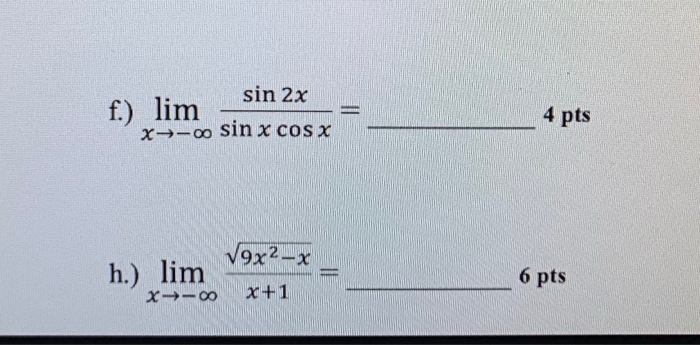 Solved Sin 2x F Lim X 00 Sin X Cos X 4 Pts 9x2 X H Lim 6