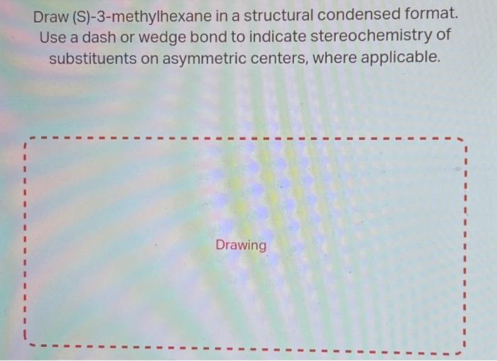 Solved Draw (S)-3-methylhexane in a structural condensed | Chegg.com