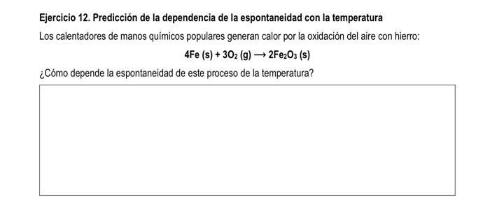 Ejercicio 12. Predicción de la dependencia de la espontaneidad con la temperatura Los calentadores de manos quimicos populare