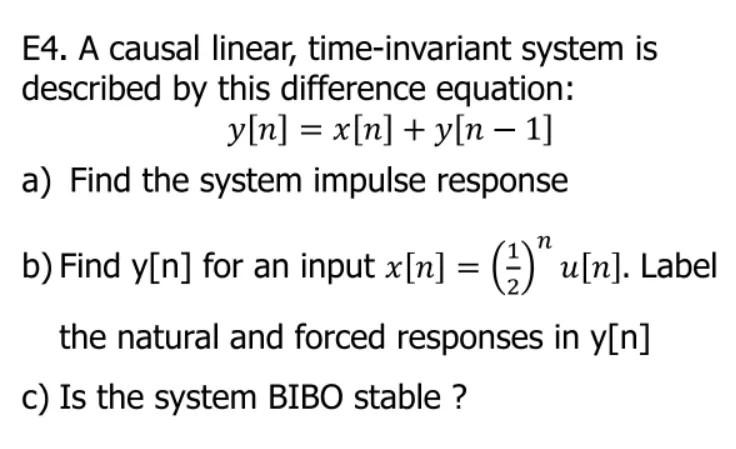 Solved = - E4. A causal linear, time-invariant system is | Chegg.com