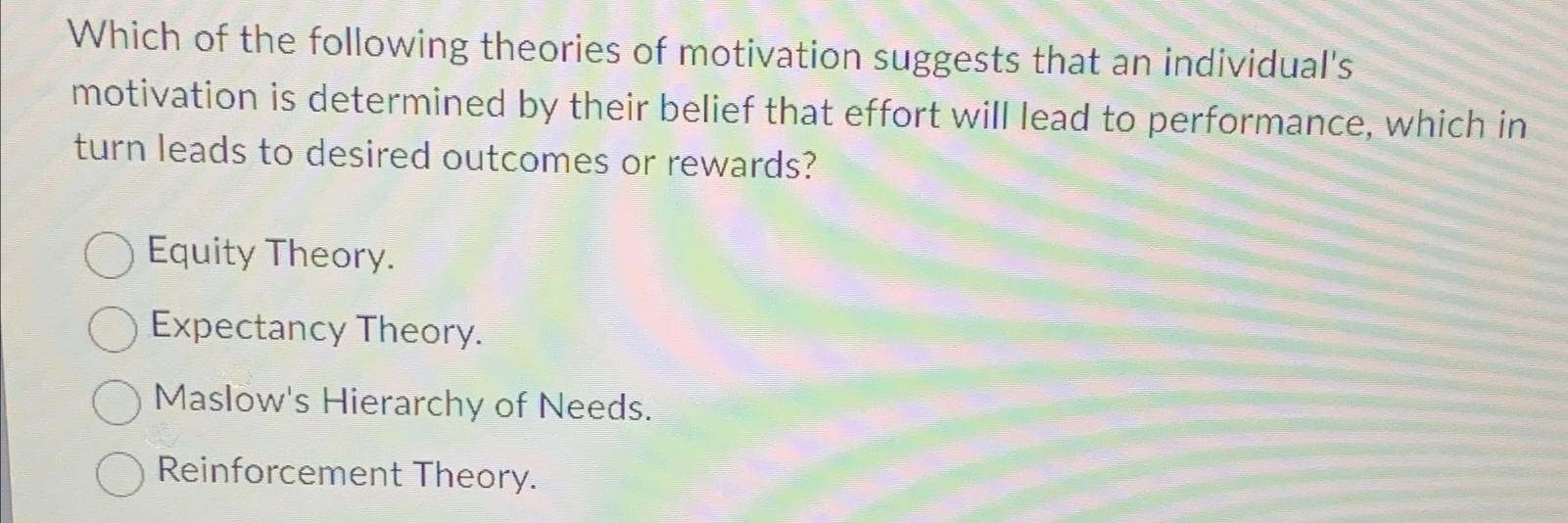 Solved Which of the following theories of motivation | Chegg.com