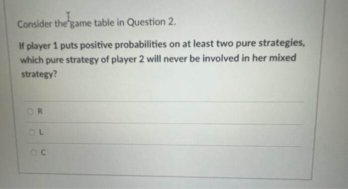 Solved Consider The Following Normal Form Game Player 2 L C | Chegg.com