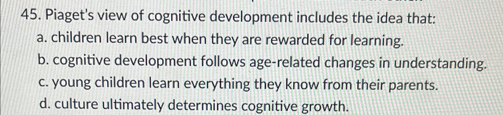 Piaget's view of cognitive development includes the idea that sale