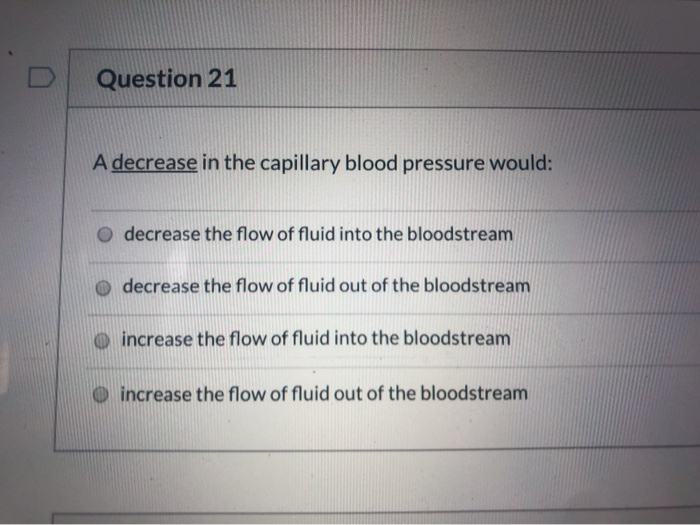 Question 21 A decrease in the capillary blood | Chegg.com