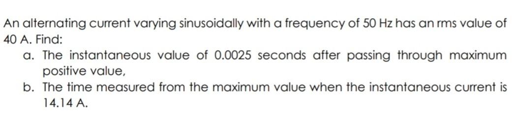 Solved An alternating current varying sinusoidally with a | Chegg.com