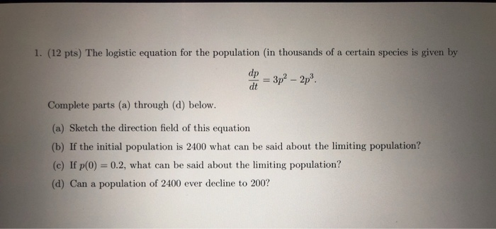 Solved 1. (12 pts) The logistic equation for the population | Chegg.com