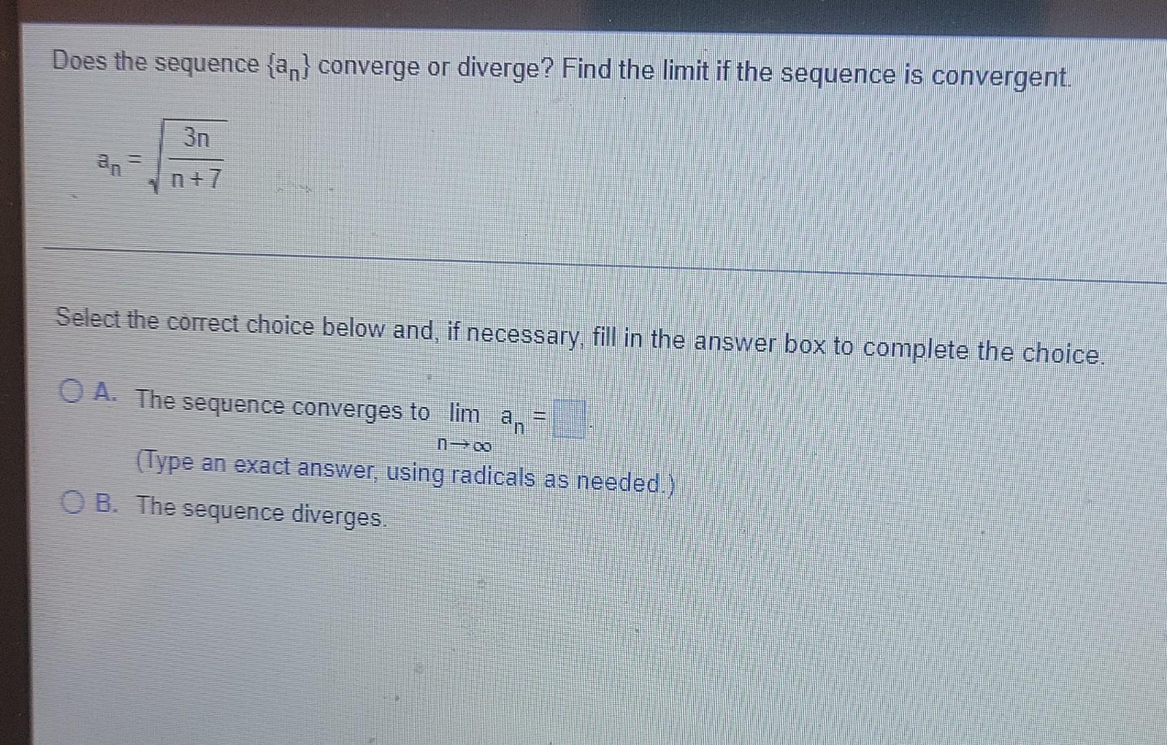 Solved Does the sequence (an) converge or diverge? Find the | Chegg.com