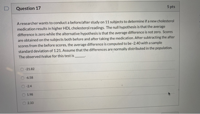 Solved Question 17 5 pts A researcher wants to conduct a | Chegg.com