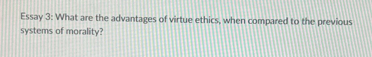 advantages of virtue ethics essay