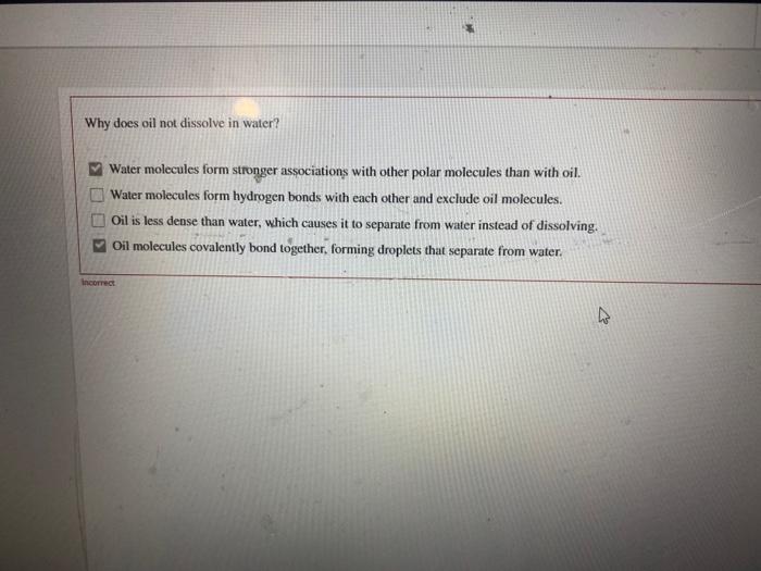 Solved Why does oil not dissolve in water? Water molecules