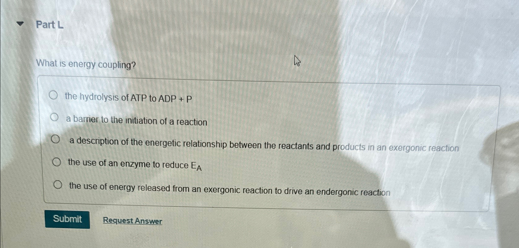 Solved Part LWhat is energy coupling?the hydrolysis of ATP