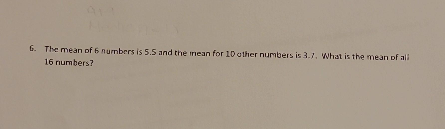 solved-6-the-mean-of-6-numbers-is-5-5-and-the-mean-for-10-chegg