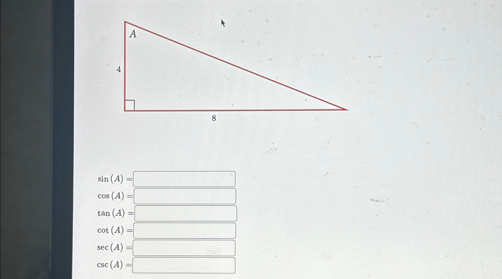Solved sin(A)=cos(A)=tan(A)=cot(A)=sec(A)=csc(A)= | Chegg.com
