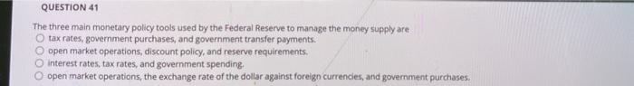 Solved QUESTION 41 The three main monetary policy tools used | Chegg.com