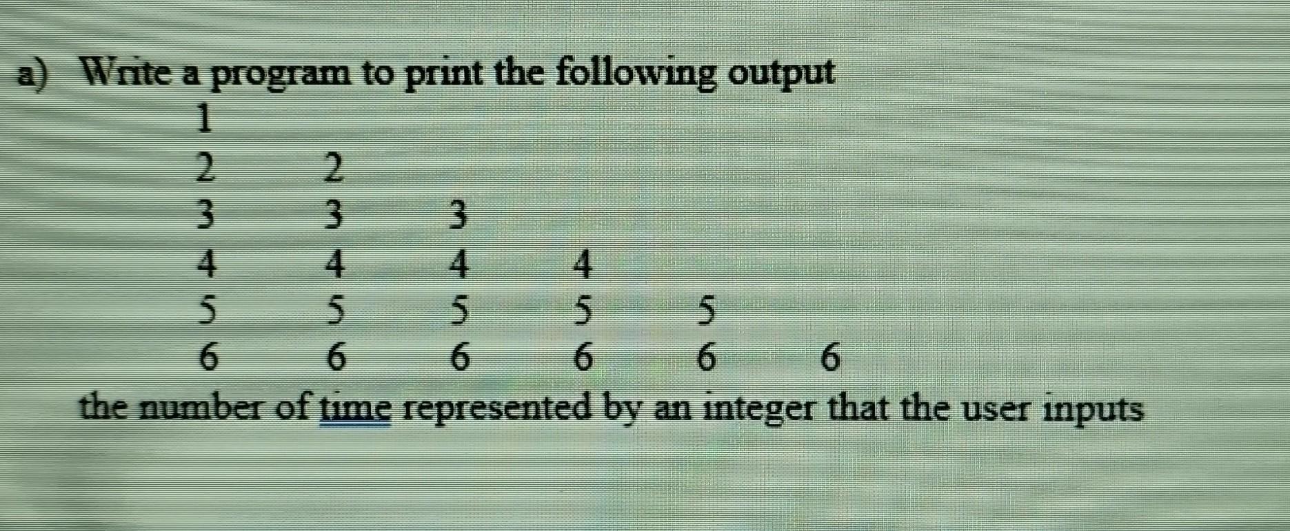 Solved A) Write A Program To Print The Following Output The | Chegg.com