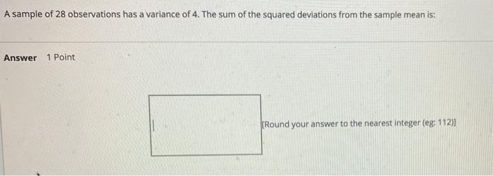 Solved A sample of 28 observations has a variance of 4. The | Chegg.com