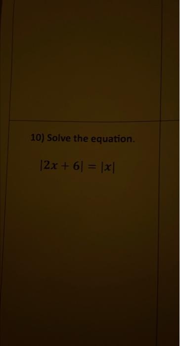 Solved 10 Solve The Equation ∣2x6∣∣x∣ 4271