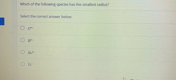 Solved Which Of The Following Species Has The Smallest Ra