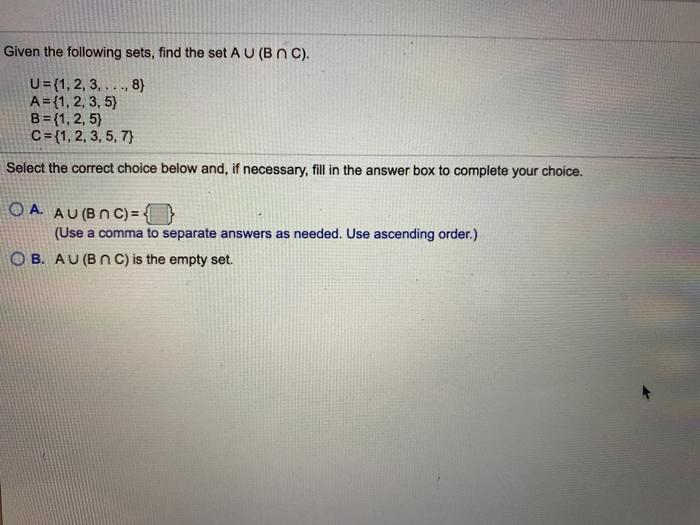 Solved Given the following sets, find the set A U(BNC). | Chegg.com