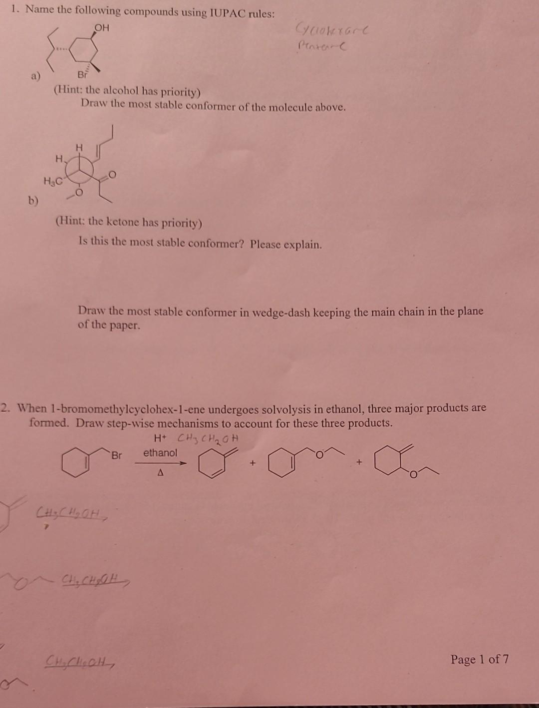 1. Name the following compounds using IUPAC rules:
Cyciohexare Pentare
(Hint: the alcohol has priority)
Draw the most stable 