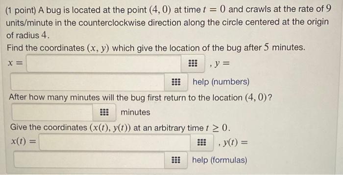 Solved (1 point) A bug is located at the point (4,0) at time | Chegg.com