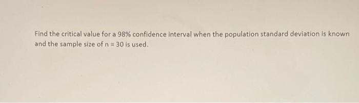Solved Find the critical value for a 98% confidence interval | Chegg.com