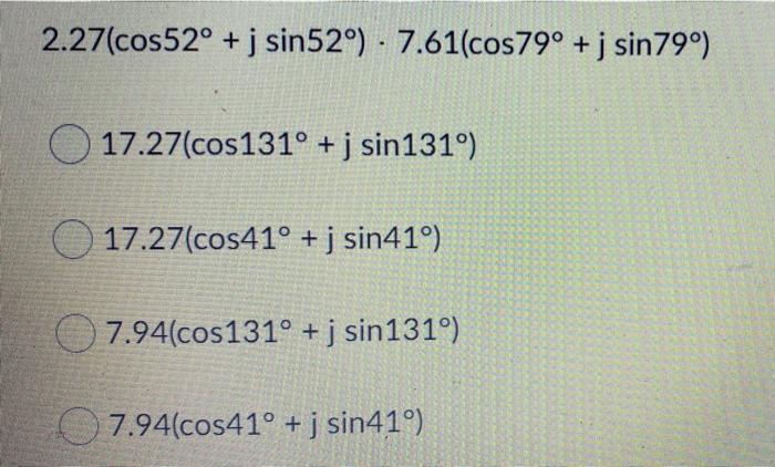 Solved 2.27(cos52° + j sin52°) - 7.61(cos 79° + j sin 799) | Chegg.com