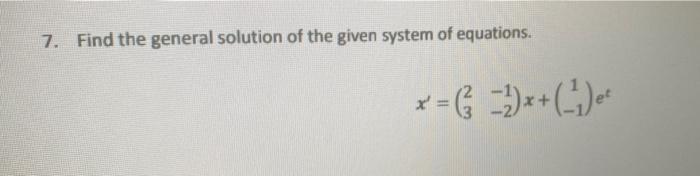 Solved 7. Find the general solution of the given system of | Chegg.com