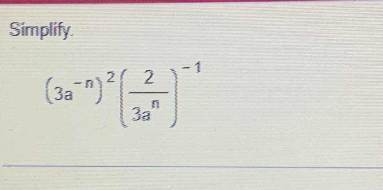 Solved Simplify.(3a-n)2(23an)-1 | Chegg.com