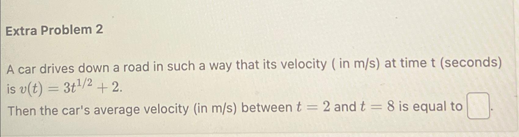 Solved Extra Problem 2A car drives down a road in such a way | Chegg.com