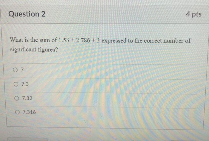 Solved Question 2 4 pts What is the sum of 1.53 +2.786 + 3 | Chegg.com