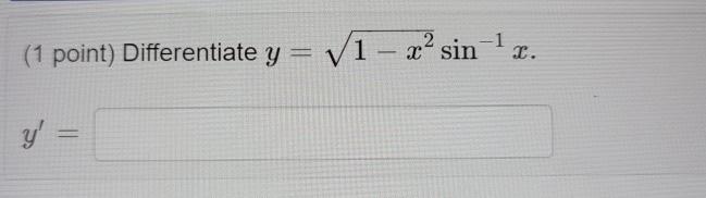 (1 point) Differentiate y = √1-x² si y = -1