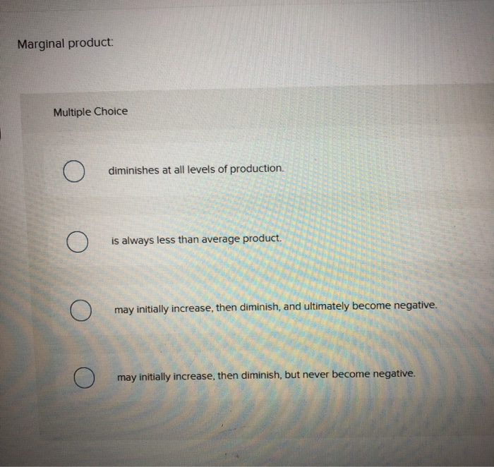 Solved: Marginal Product: Multiple Choice Diminishes At Al... | Chegg.com