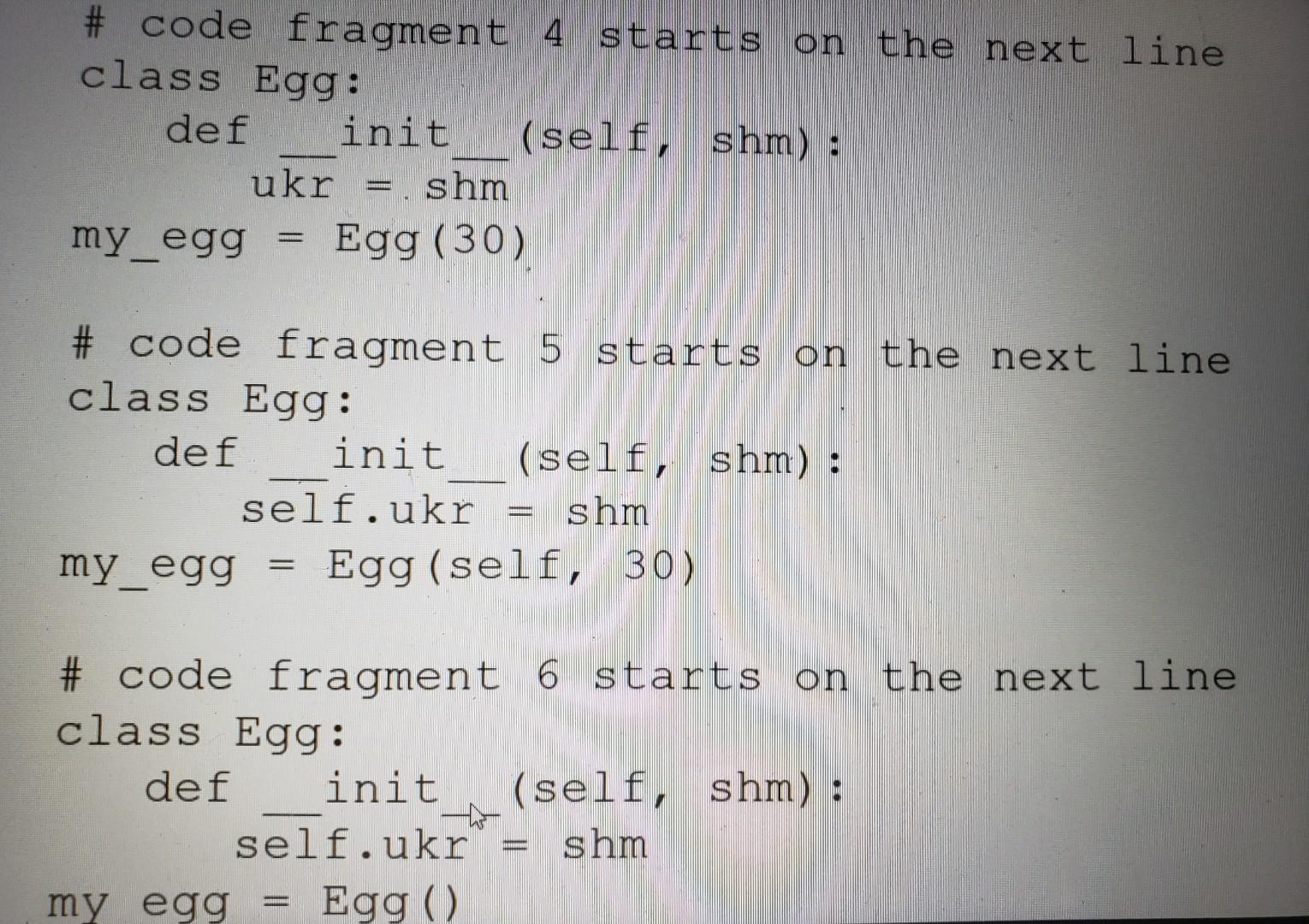 Solved \# code fragment 1 starts on the next line class Egg: | Chegg.com