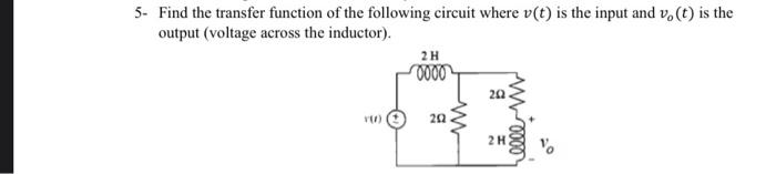 Solved 5- Find the transfer function of the following | Chegg.com