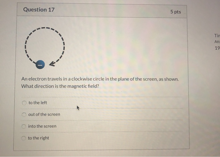 Solved Question 17 5 pts Tin Att 19 An electron travels in a | Chegg.com
