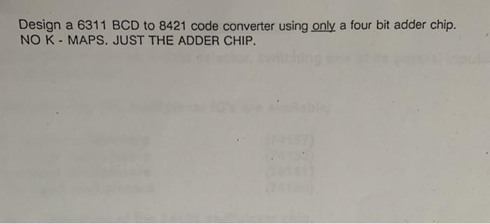 Design a 6311 BCD to 8421 code converter using only a | Chegg.com