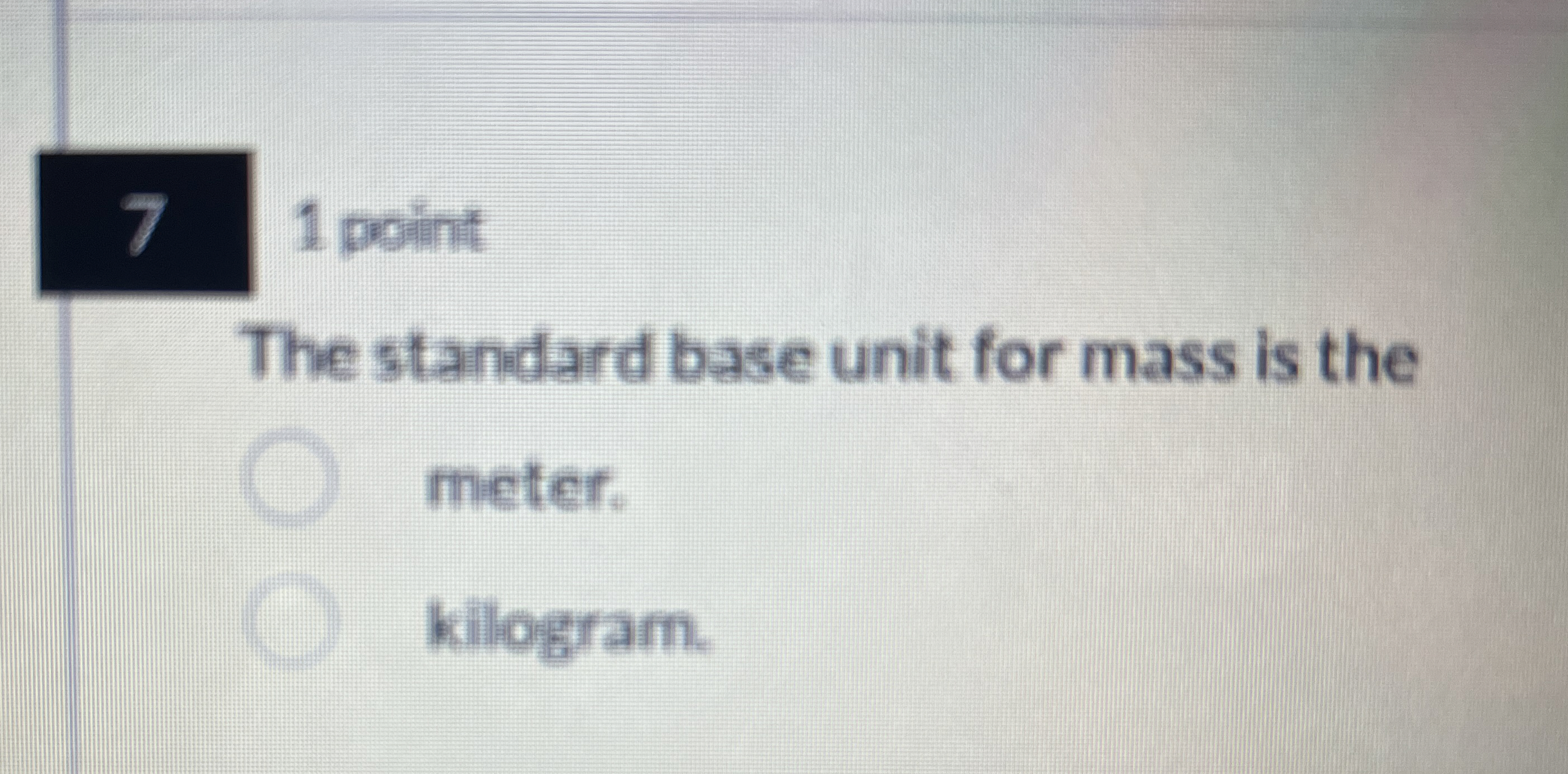 Solved 1 ﻿pointThe standard base unit for mass is | Chegg.com