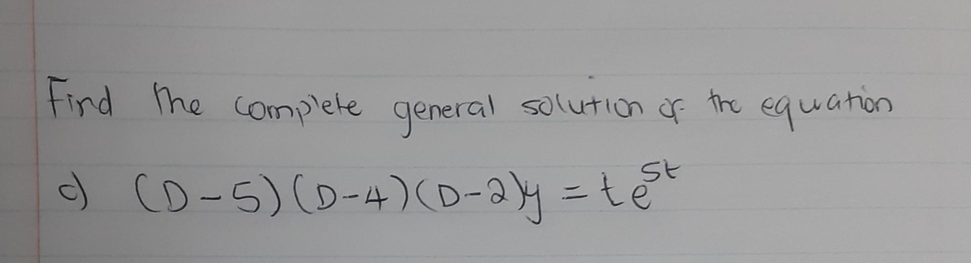 Solved Find the complete general solution of the equation d) | Chegg.com