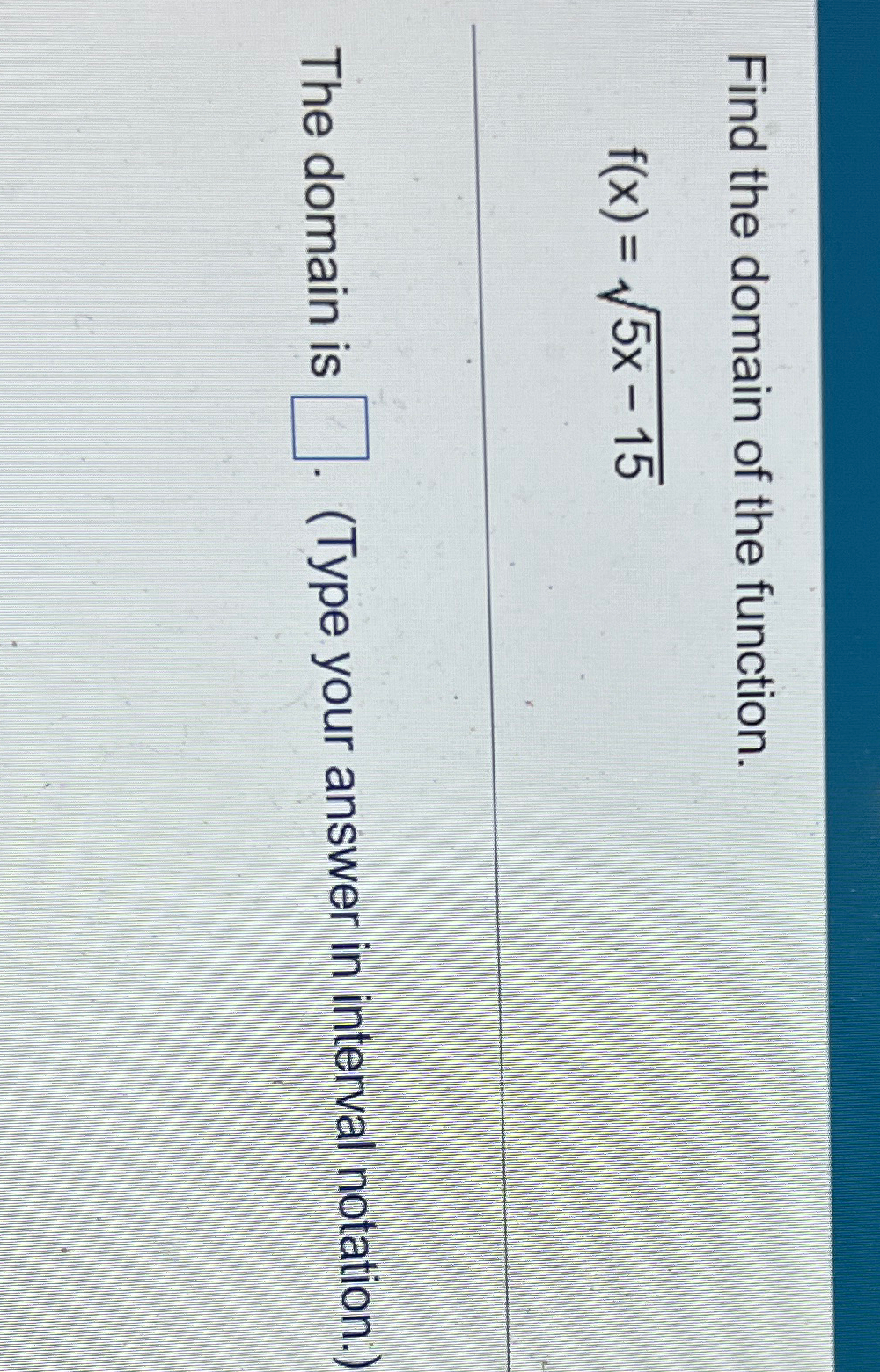 Solved Find The Domain Of The Function F X 5x 152the Domain