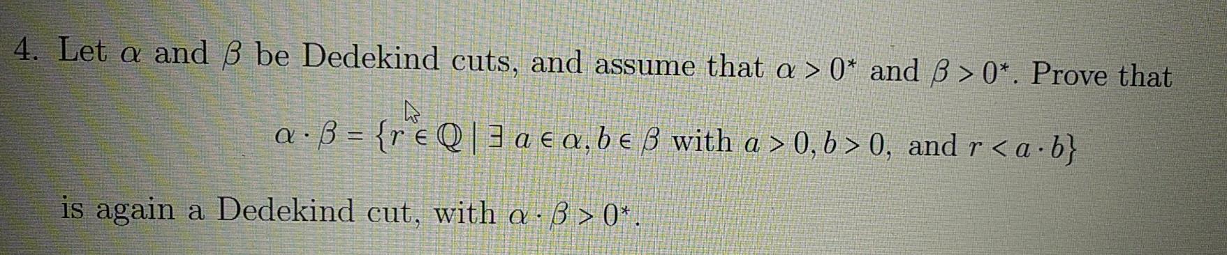 4. Let A And B Be Dedekind Cuts, And Assume That A > | Chegg.com