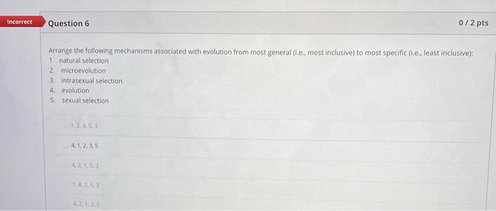 Solved Incorrect Question 6 0/2 pts Arrange the following | Chegg.com