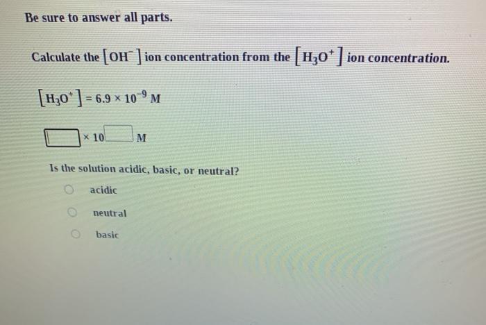 Solved Be sure to answer all parts. Calculate the [OH ] ion | Chegg.com