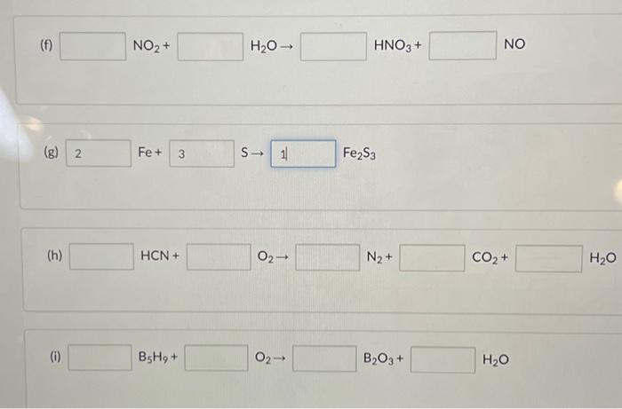 Solved (f) NO2+ H2O→ HNO3+ NO (g) Fe+S→Fe2 S3 (h) HCN+ O2→ | Chegg.com