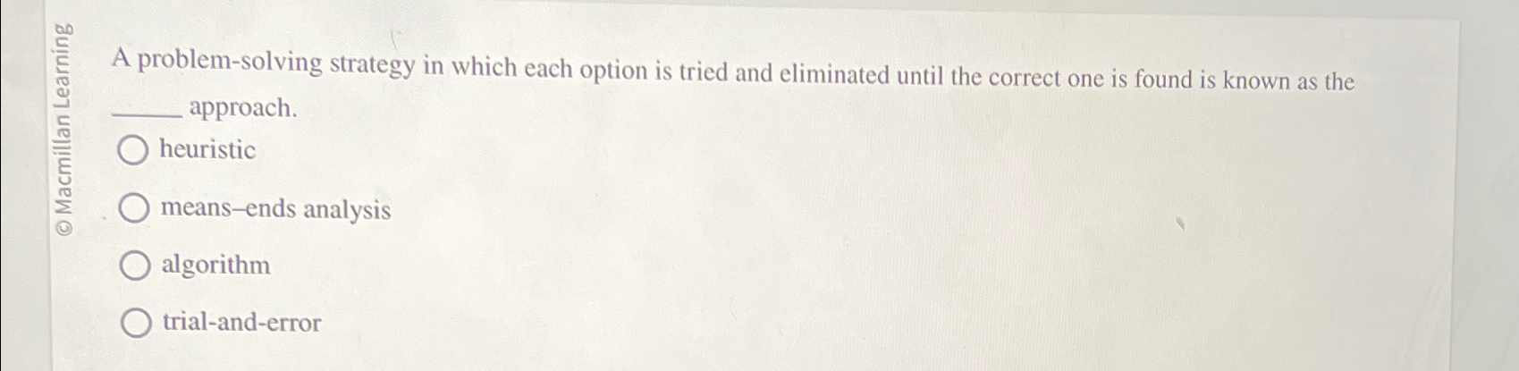 Solved A problem-solving strategy in which each option is | Chegg.com