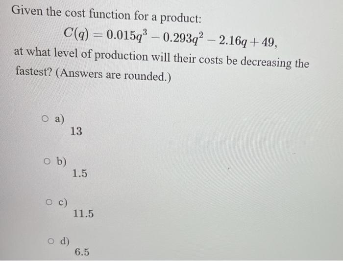 Solved Given The Cost Function For A Product C Q Q Chegg Com