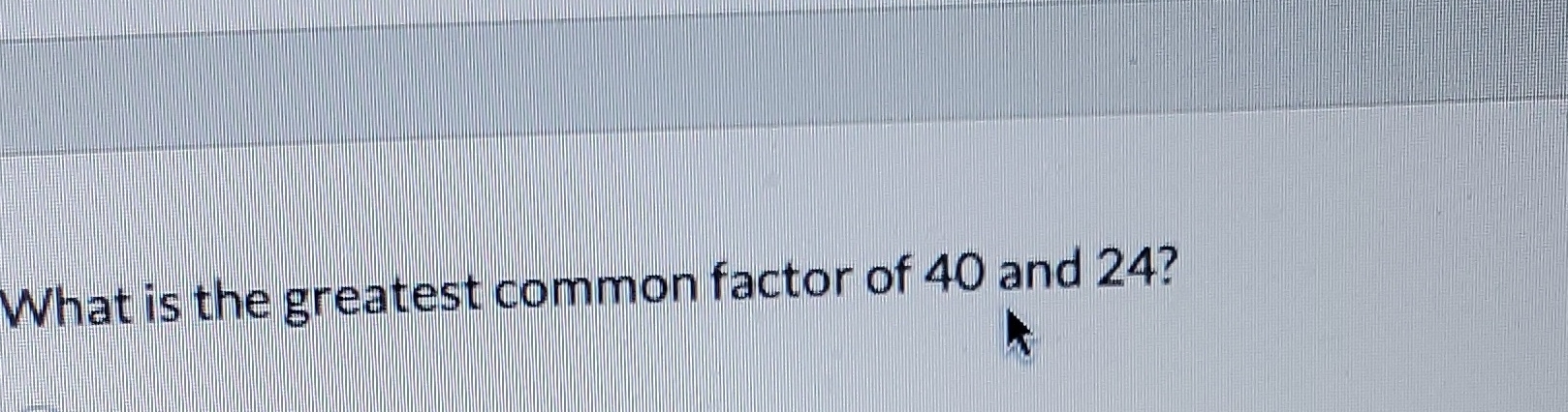 factor of 24 and 40